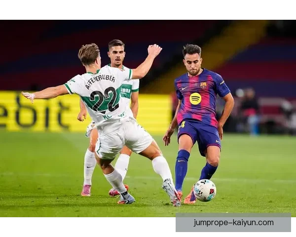 巴萨防守体系持续提升，球迷对球队防线表现倍感期待