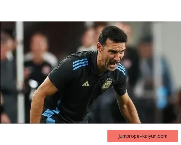 斯卡洛尼更衣室掌控能力分析及其对球队表现的影响